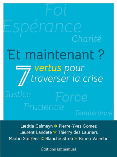 Et maintenant ? : 7 vertus pour traverser la crise