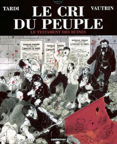 Le cri du peuple. Vol. 4. Le testament des ruines