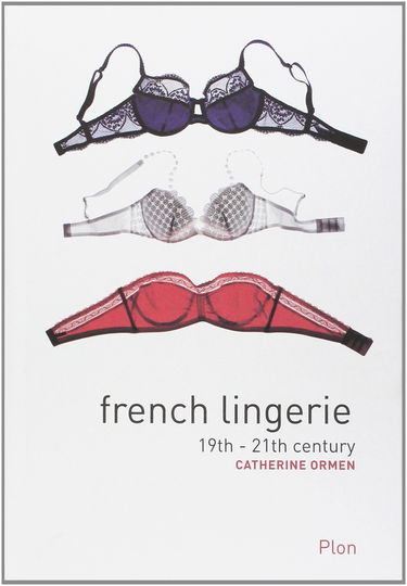 French lingerie : 19th-21th