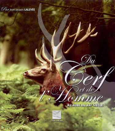 Du cerf et de l'homme : à l'aube du XXIe siècle