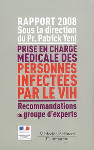 Prise en charge médicale des personnes infectées par le VIH : rapport 2008 : recommandations du groupe d'experts