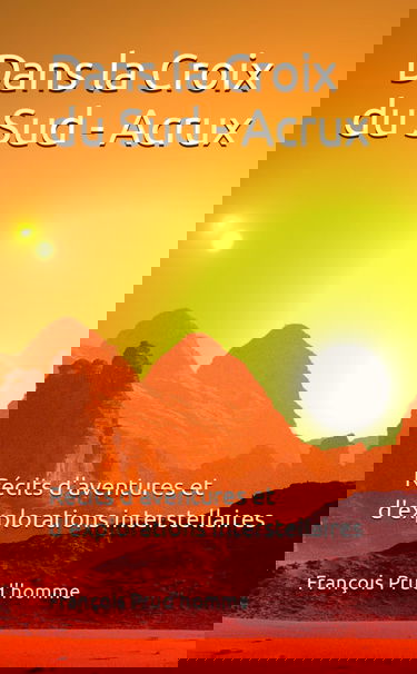 Dans la Croix du Sud - Acrux: Récits d'aventures et d'explorations interstellaires