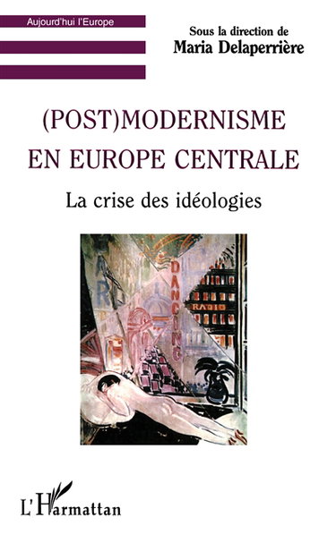 Postmodernisme en Europe centrale : la crise des idéologies