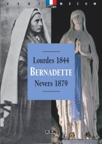 Bernadette: Lourdes 1844-Nevers 1879
