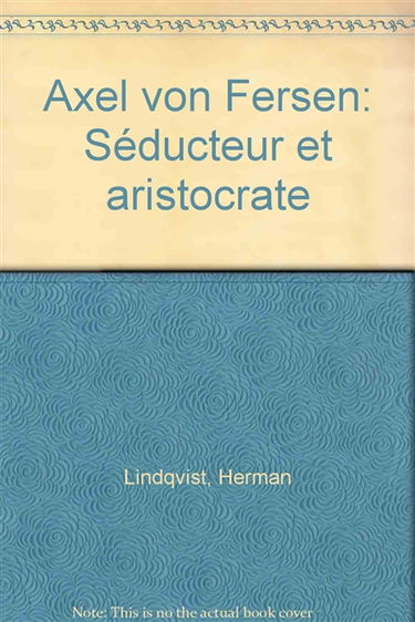 Axel von Fersen : séducteur et aristocrate