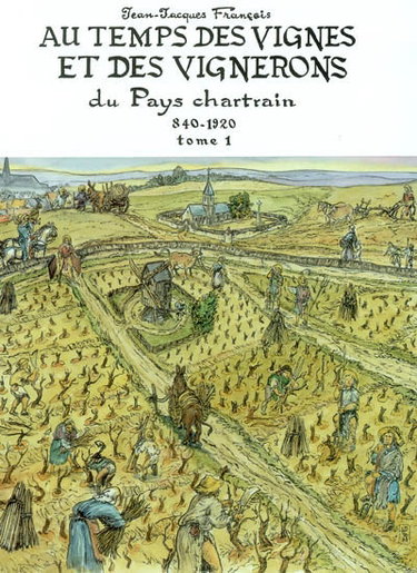 Couverture de Au temps des vignes et des vignerons du Pays chartrain : 840-1920. Vol. 1