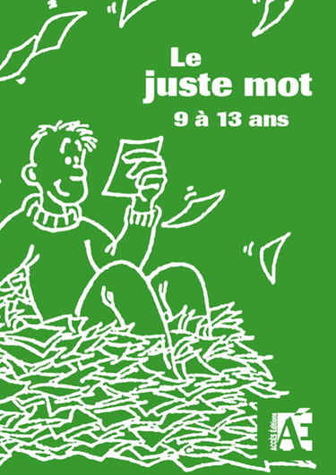 Le juste mot : 96 jeux de recherche active de vocabulaire