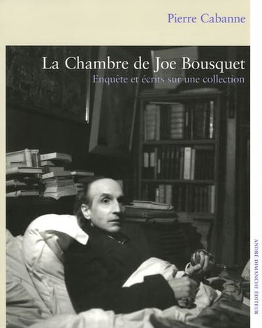 Couverture de La chambre de Joë Bousquet : enquête sur une collection par Pierre Cabanne