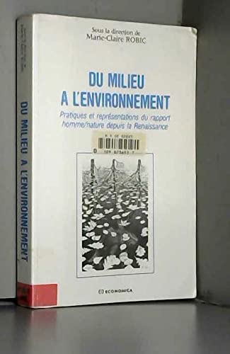 Du milieu à l'environnement : pratiques et représentations du rapport homme/nature depuis la Renaissance