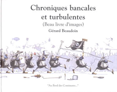 Chroniques bancales et turbulentes : beau livre d'images