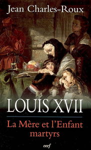 Louis XVII : la mère et l'enfant martyrs