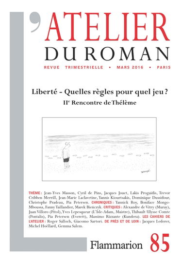 Atelier du roman (L'), n° 85. Liberté : quelles règles pour quel jeu ? : IIe Rencontre de Thélème