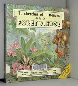 Tu cherches et tu trouves dans la forêt vierge