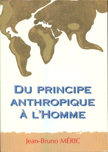 Couverture de Du principe anthropique à l'Homme