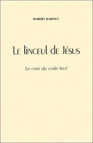 Le linceul de Jésus: Le coin du voile levé