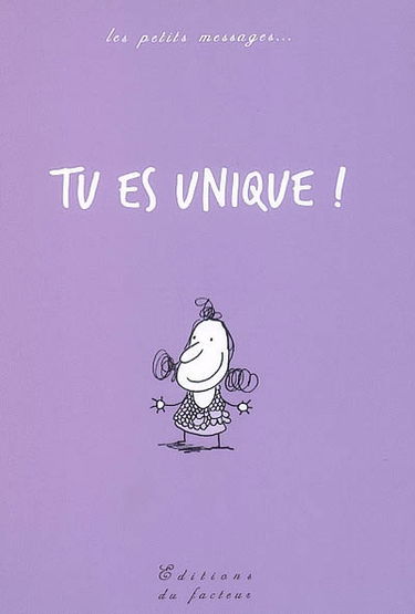 Tu es unique !
