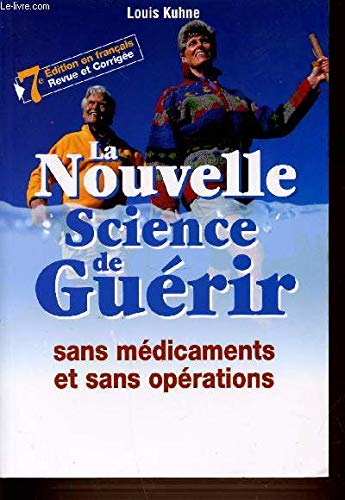 La nouvelle science de guérir : Manuel et conseiller des personnes bien portantes et des malades