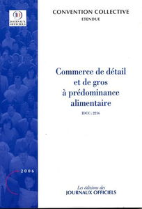 Commerce de détail et de gros à prédominance alimentaire : convention collective nationale du 12 juillet 2001 (étendue par arrêté du 26 juillet 2002) : IDCC 2216