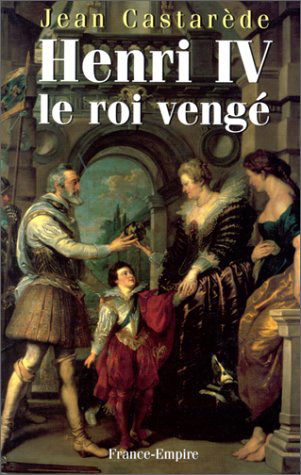 Henri IV, le roi vengé