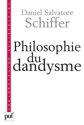 Philosophie du dandysme : une esthétique de l'âme et du corps (Kierkegaard, Wilde, Nietzsche, Baudelaire)