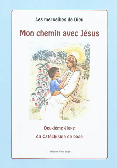 Les merveilles de Dieu. Vol. 2. Mon chemin avec Jésus : vers la première communion