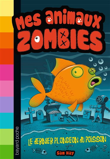 Mes animaux zombies. Vol. 4. Le dernier plongeon du poisson