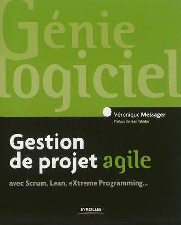 Gestion de projet agile avec Scrum, Lean, eXtreme Programming...