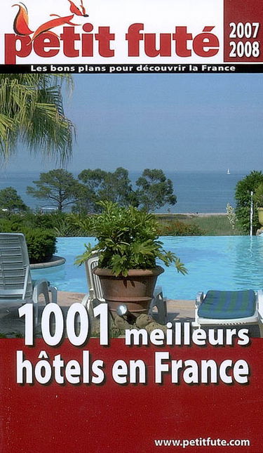 1.001 meilleurs hôtels en France : 2007-2008