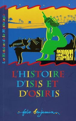 L'histoire d'Isis et Osiris : un récit tiré de la mythologie égyptienne