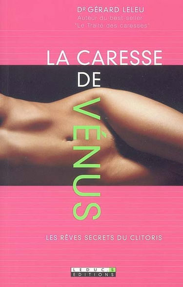 La caresse de Vénus : les rêves secrets du clitoris