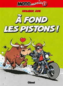 Motomania. Vol. 11. A fond les pistons !