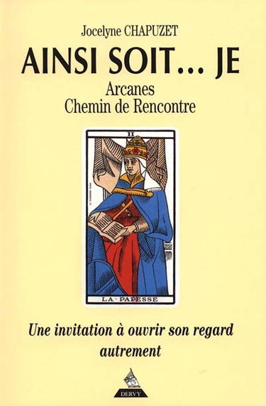 Ainsi soit... je : arcanes, chemins de rencontre