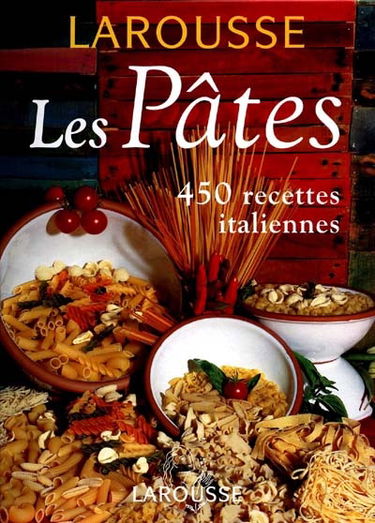 Les pâtes : 450 recettes italiennes