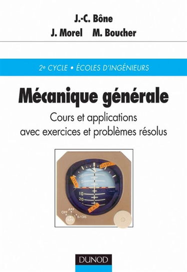 Mécanique générale : cours et applications avec exercices et problèmes résolus