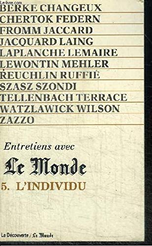 Entretiens avec Le Monde. Vol. 5. L'Individu