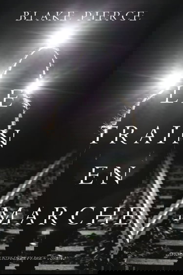 Le Train en Marche (Une Enquête de Riley Paige — Tome 12)