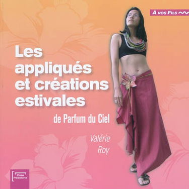 Les appliqués et créations estivales de Parfum du ciel
