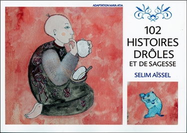 102 histoires drôles et de sagesse. Vol. 1