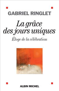 La grâce des jours uniques : éloge de la célébration