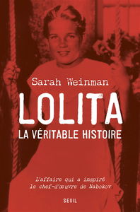 Lolita, la véritable histoire : l'affaire qui a inspiré le chef-d'oeuvre de Nabokov
