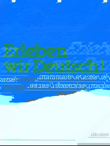 Erleben wir Deutsch ! : grammaire et actes de parole, recueil d'exercices gradués