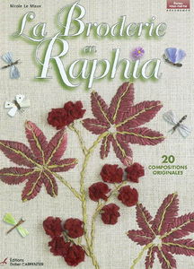 La broderie en raphia : 20 compositions originales