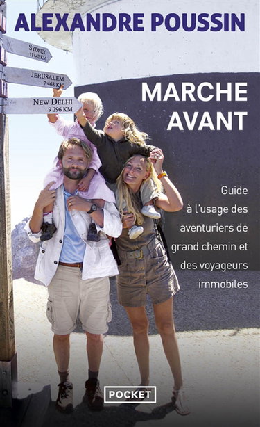 Marche avant : guide à l'usage des aventuriers de grand chemin et des voyageurs immobiles