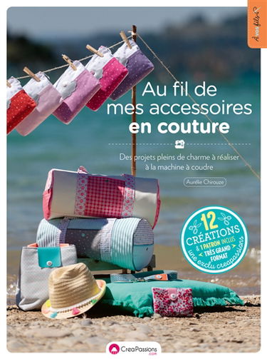 Au fil de mes accessoires en couture : des projets pleins de charme à réaliser à la machine à coudre