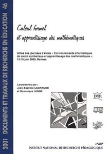 Calcul formel et apprentissage des mathématiques : actes des journées d'étude Environnements informatiques de calcul symbolique et apprentissage des mathématiques, 15-16 juin 2000, Rennes