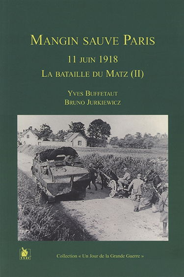 La bataille de Matz. Vol. 2. Mangin sauve Paris : 11 juin 1918