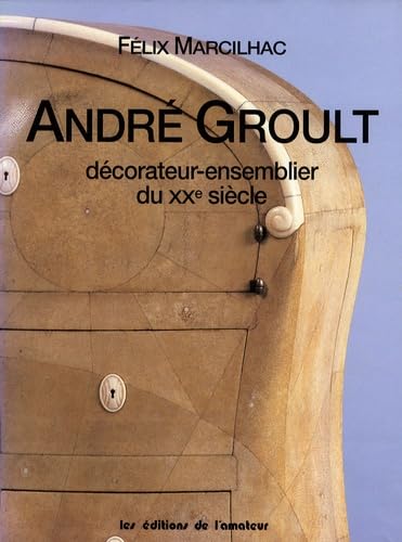 andre groult: DECORATEUR-ENSEMBLIER DU XXE SIECLE