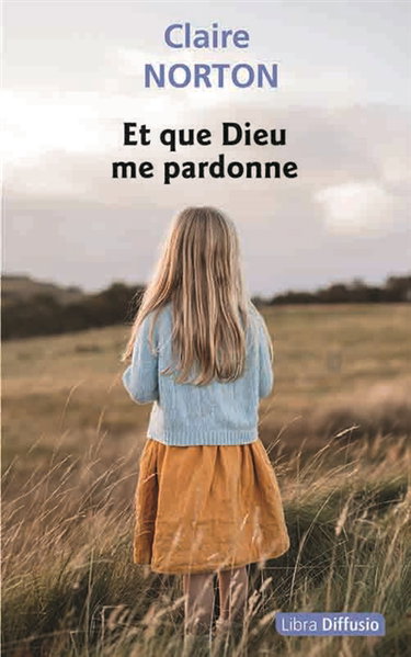 Couverture de Et que Dieu me pardonne par Claire Norton
