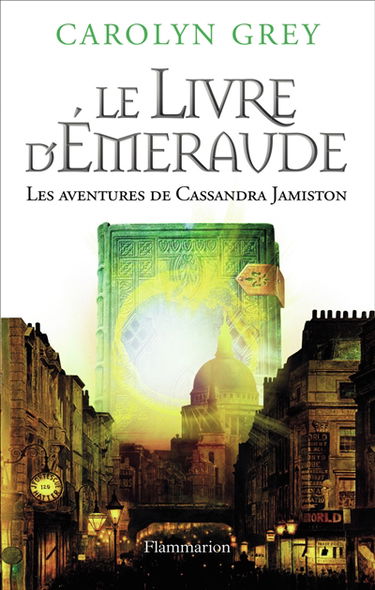 Les aventures de Cassandra Jamiston. Le livre d'émeraude