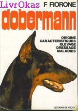 Le Dobermann : Origine, caractéristiques, élevage, dressage, maladies